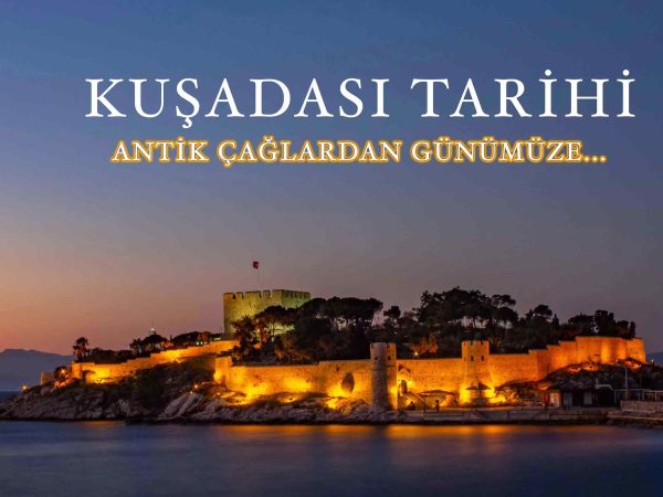 Kuşadası’nın Tarihi  Antik Çağlardan Günümüze